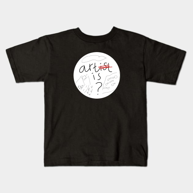 What is art? Kids T-Shirt by Artificial galery